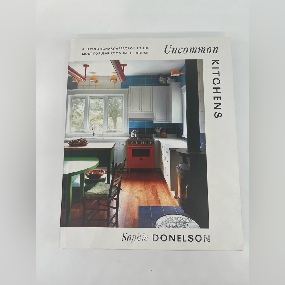 Uncommon Kitchens Sophie Donelson Hardcover Design Book